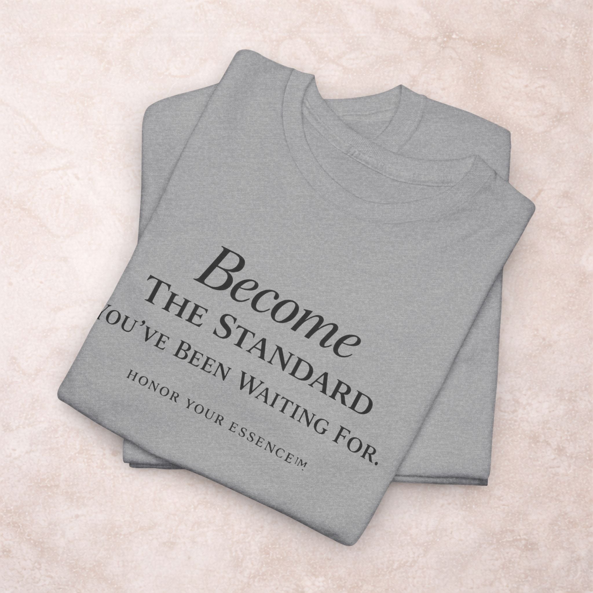 Become The Standard Shirt | Empowerment Graphic Tee