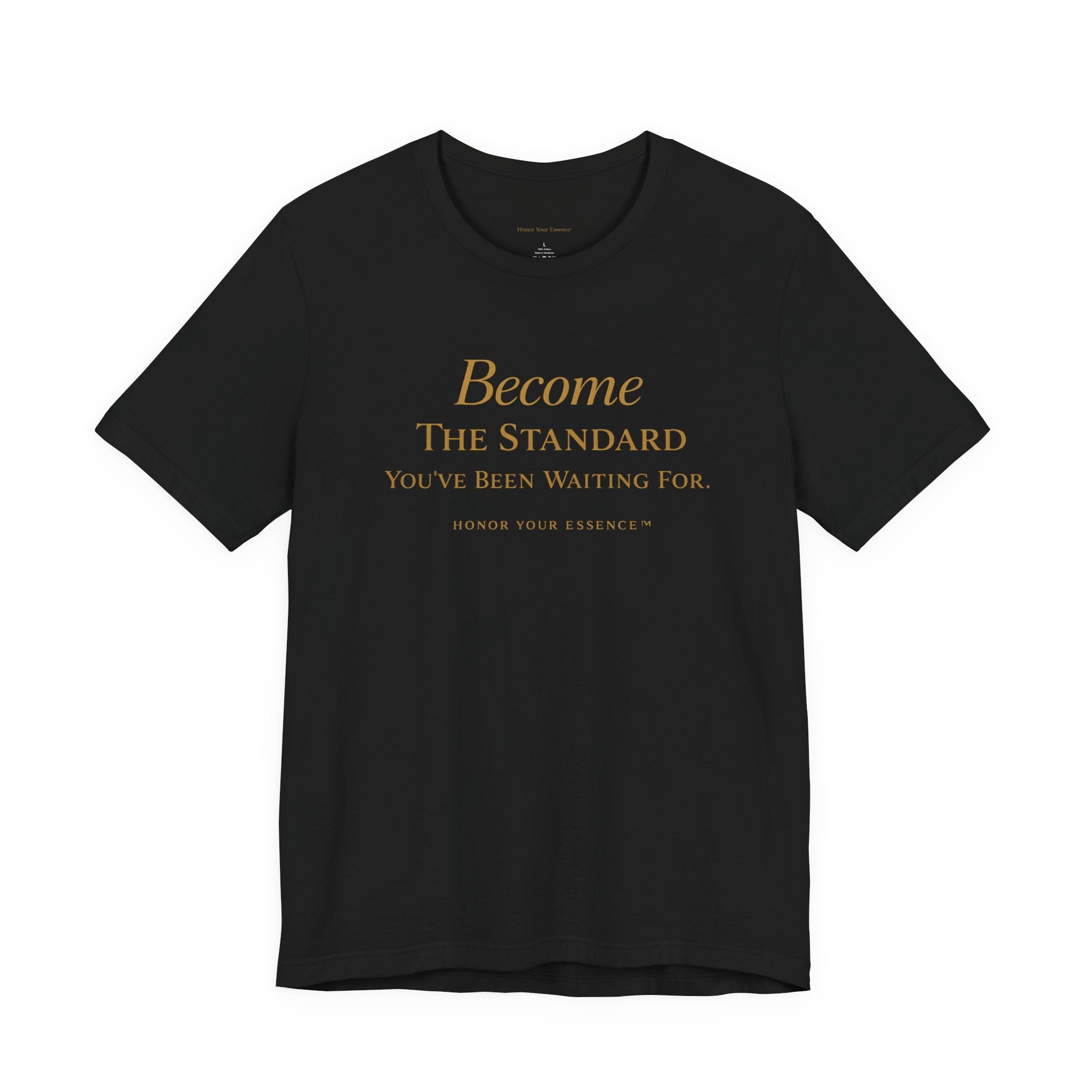 Become The Standard Gold Typography Tee | Empowerment Statement Shirt