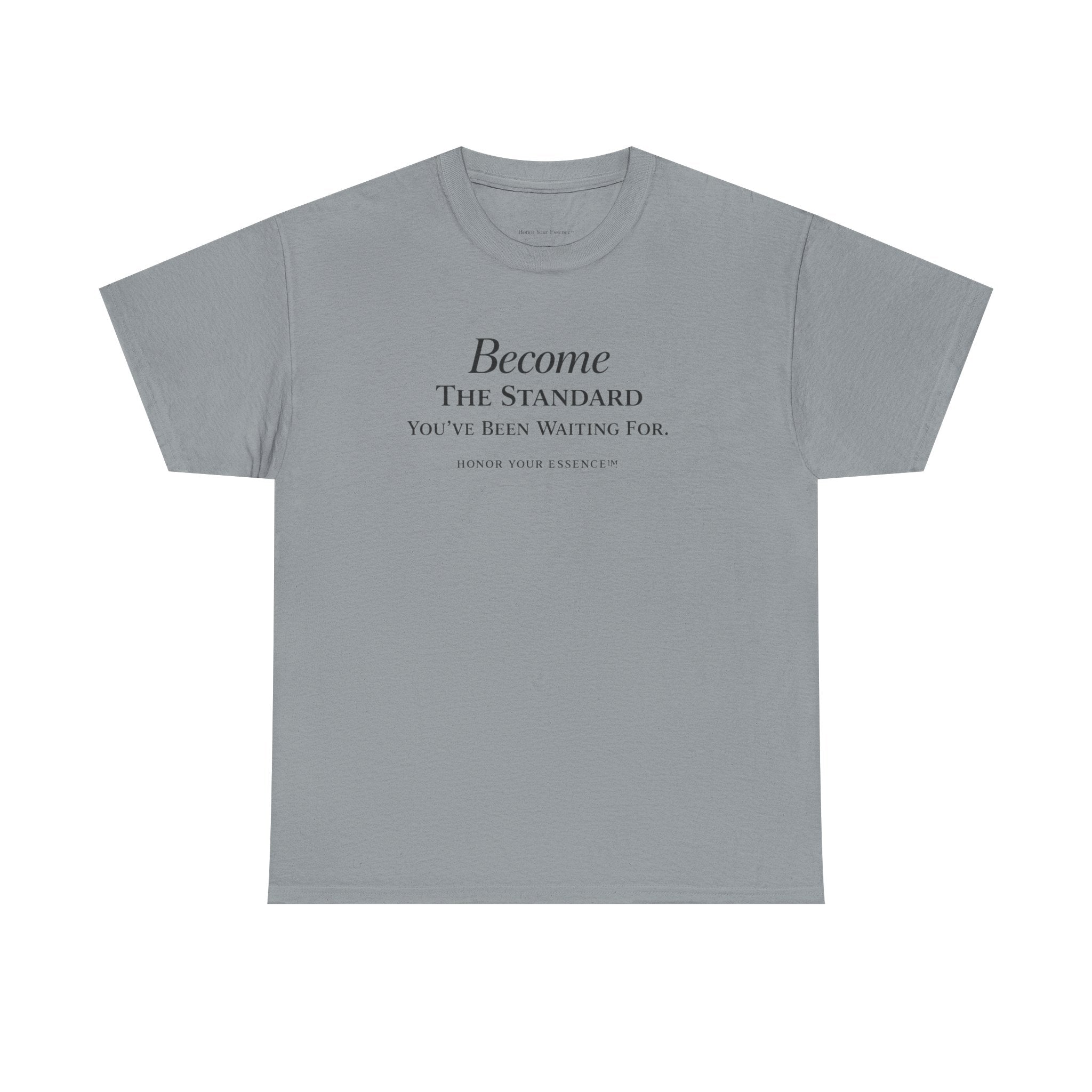Become The Standard Shirt | Empowerment Graphic Tee
