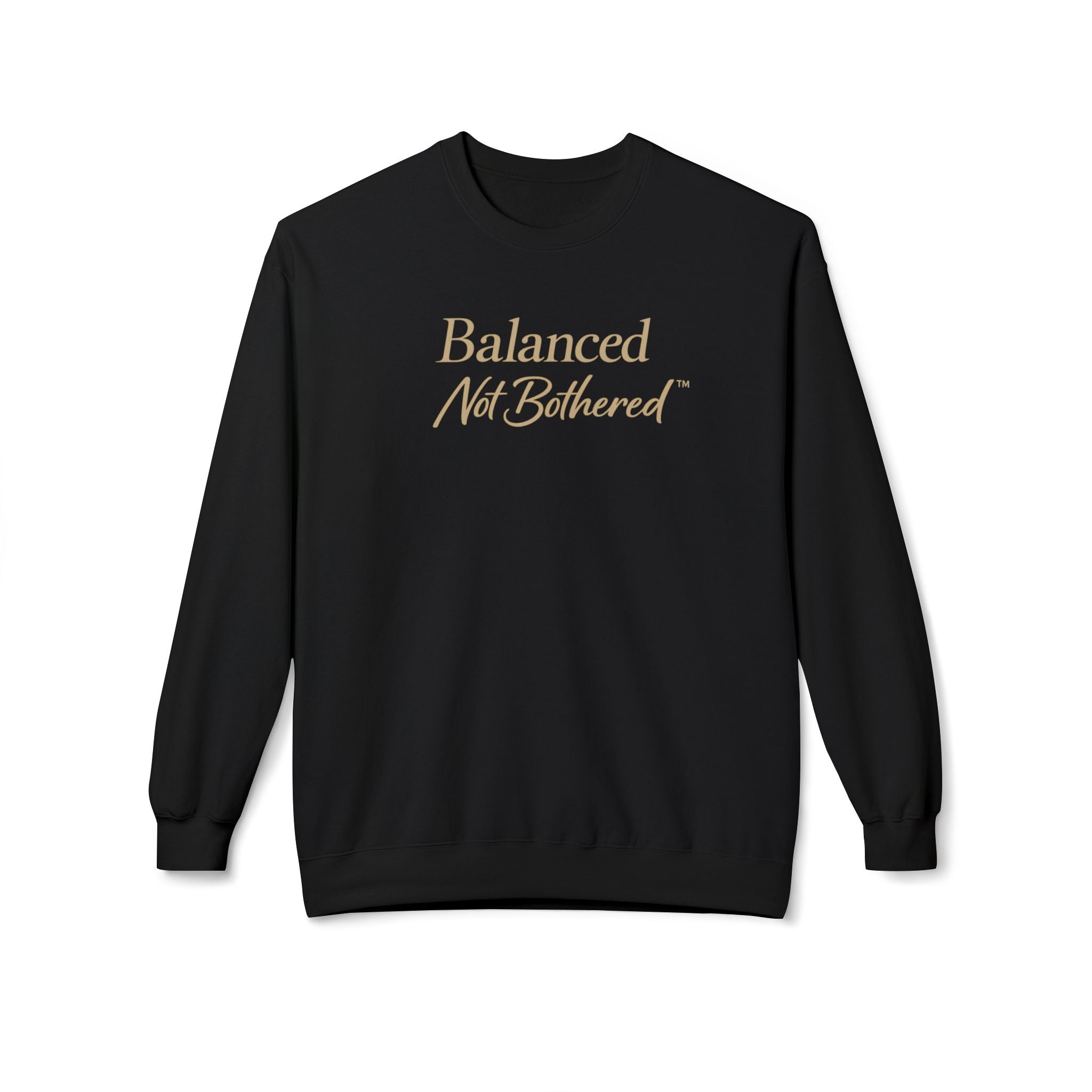 Balanced Not Bothered™ Luxury Crewneck Sweatshirt