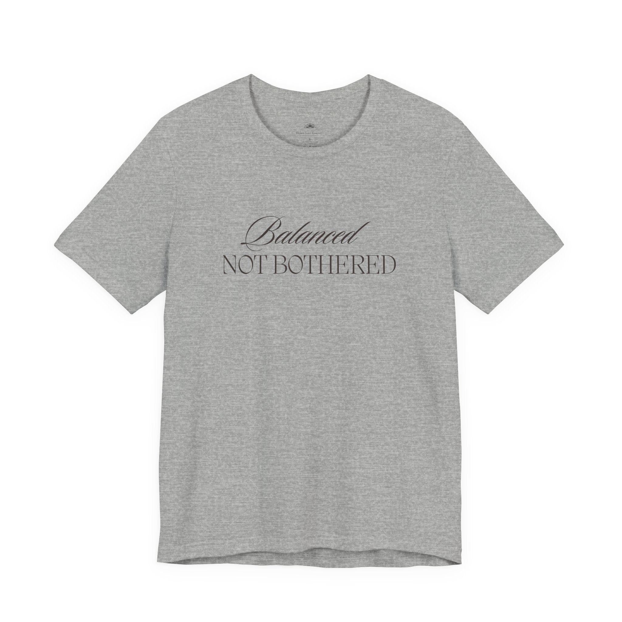 Balanced, Not Bothered Tee | Minimalist Statement Graphic T Shirt