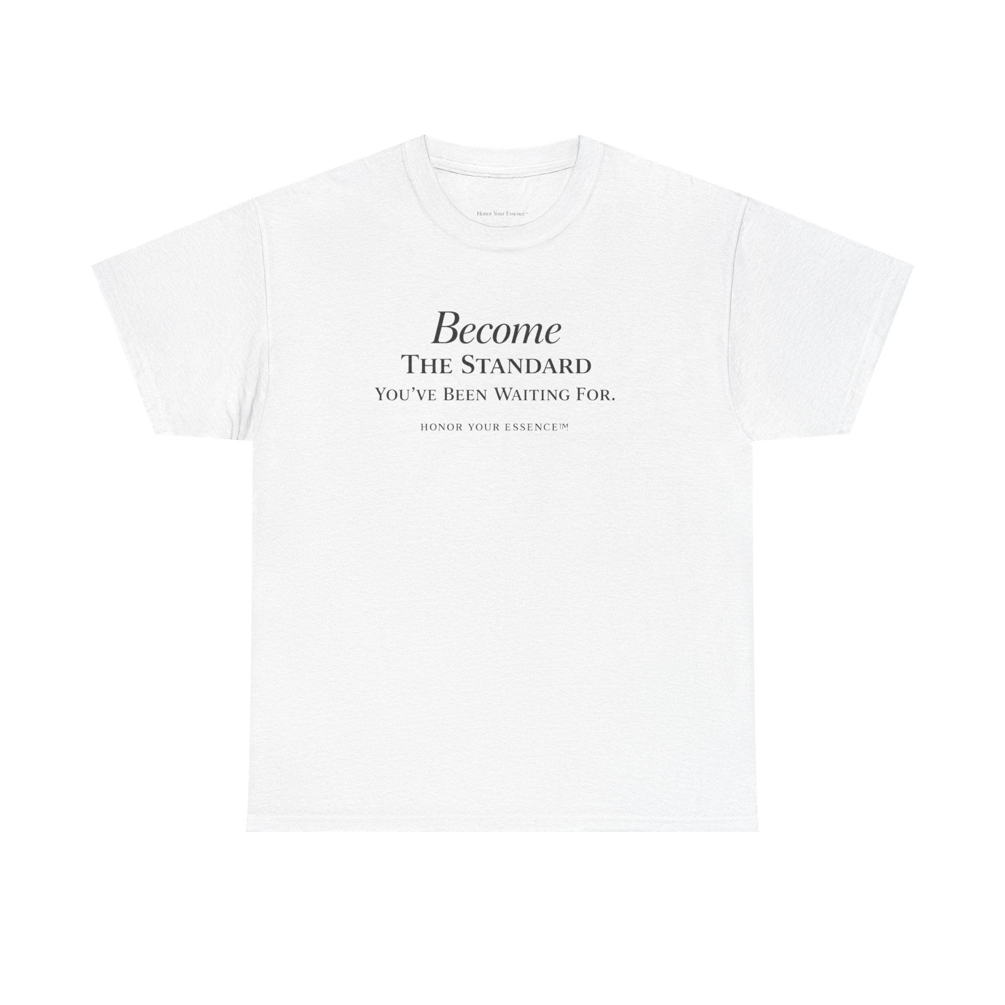 Become The Standard Shirt | Empowerment Graphic Tee