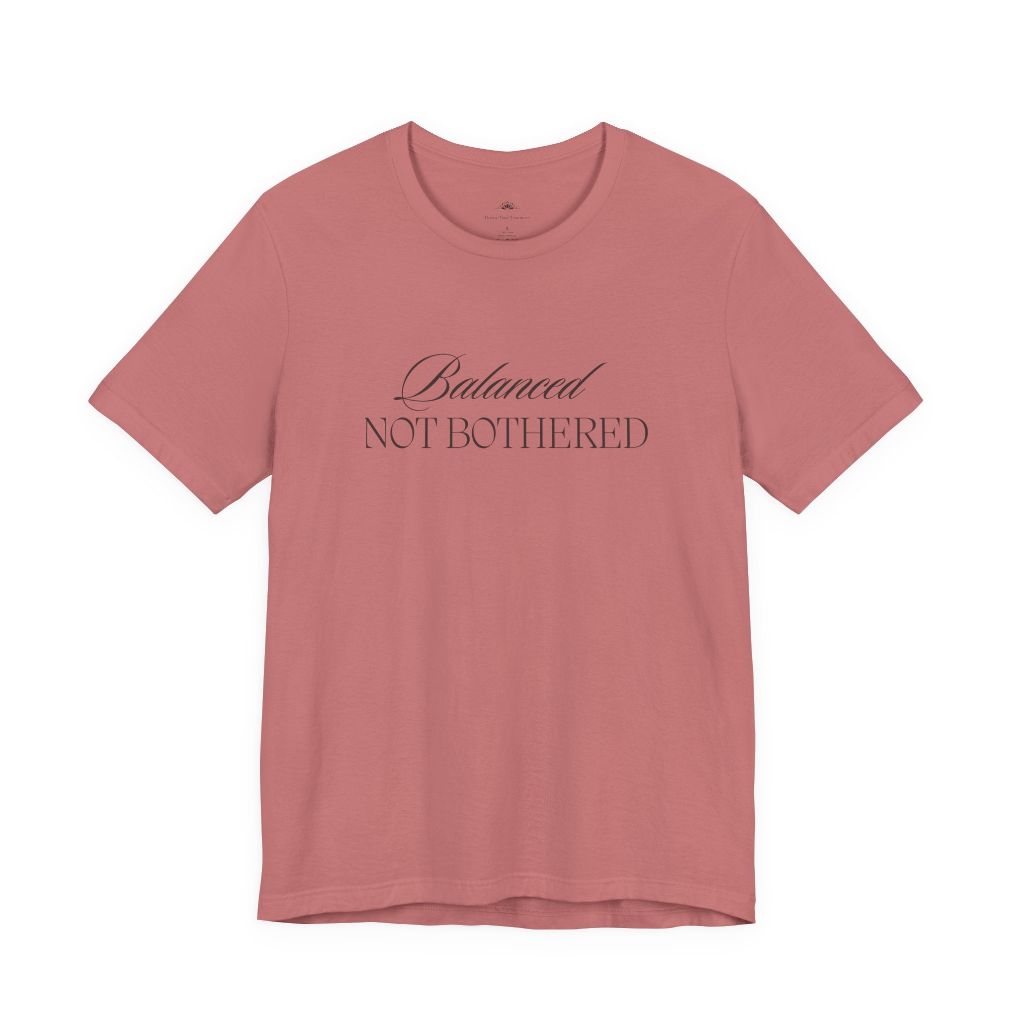 Balanced, Not Bothered Tee | Minimalist Statement Graphic T Shirt