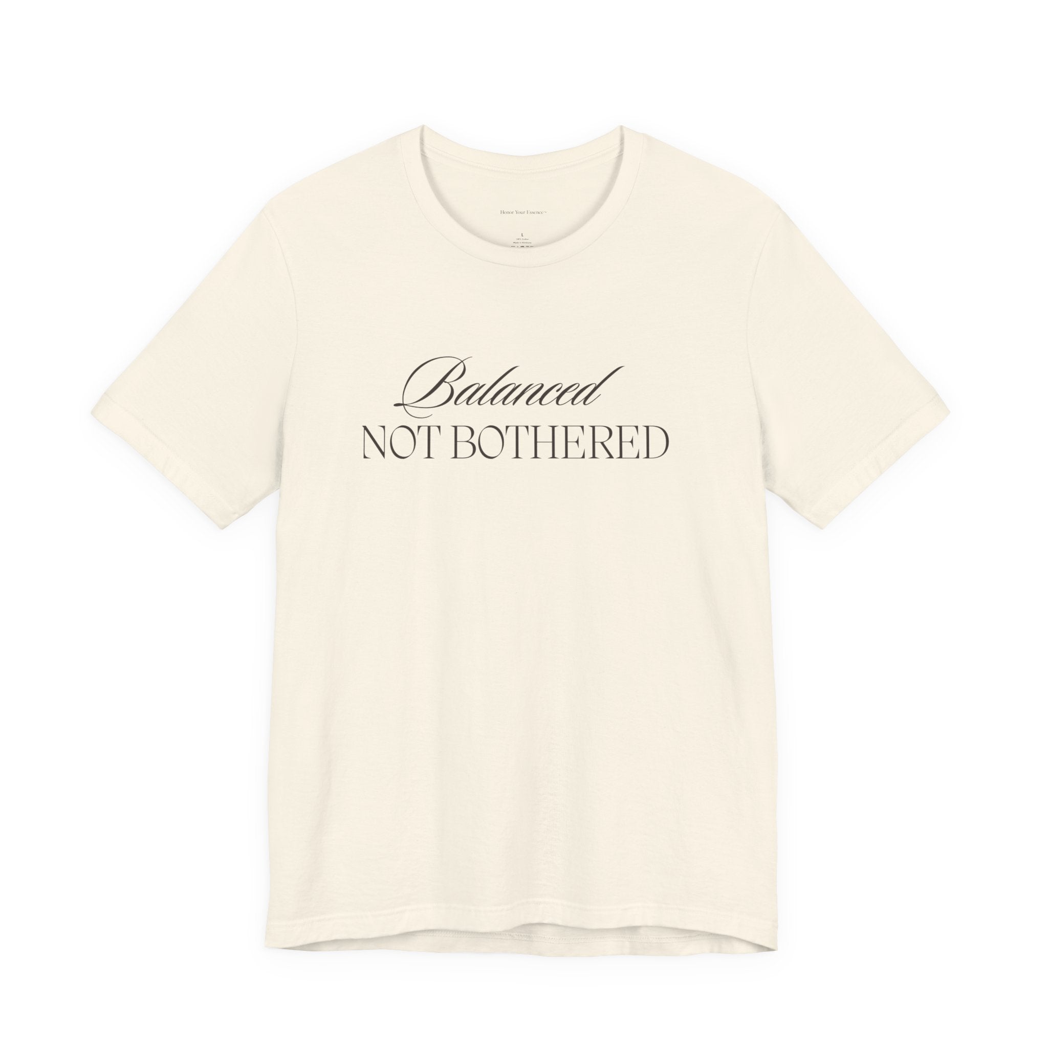 Balanced, Not Bothered Tee | Minimalist Statement Graphic T Shirt