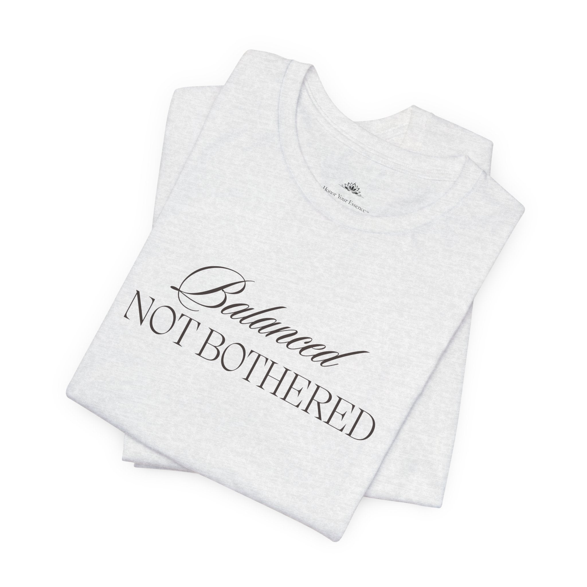 Balanced, Not Bothered Tee | Minimalist Statement Graphic T Shirt