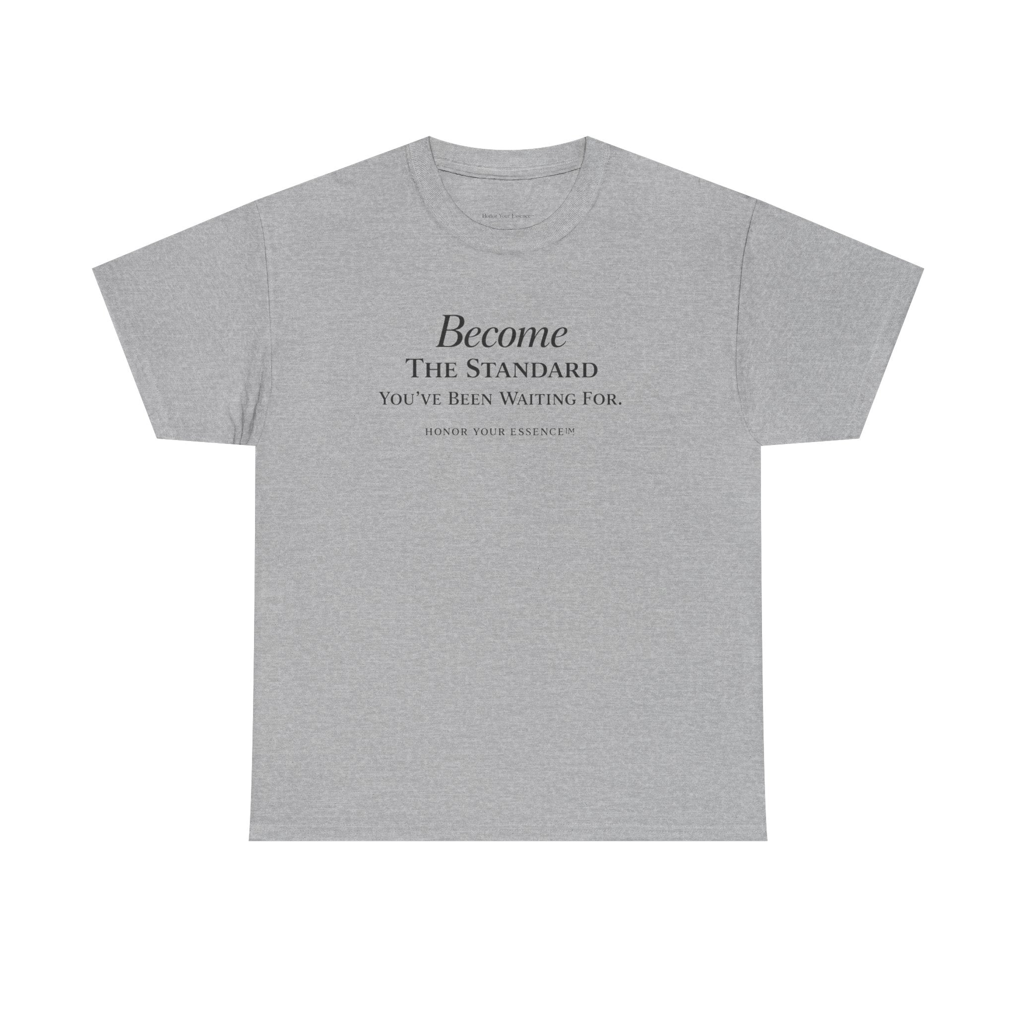Become The Standard Shirt | Empowerment Graphic Tee