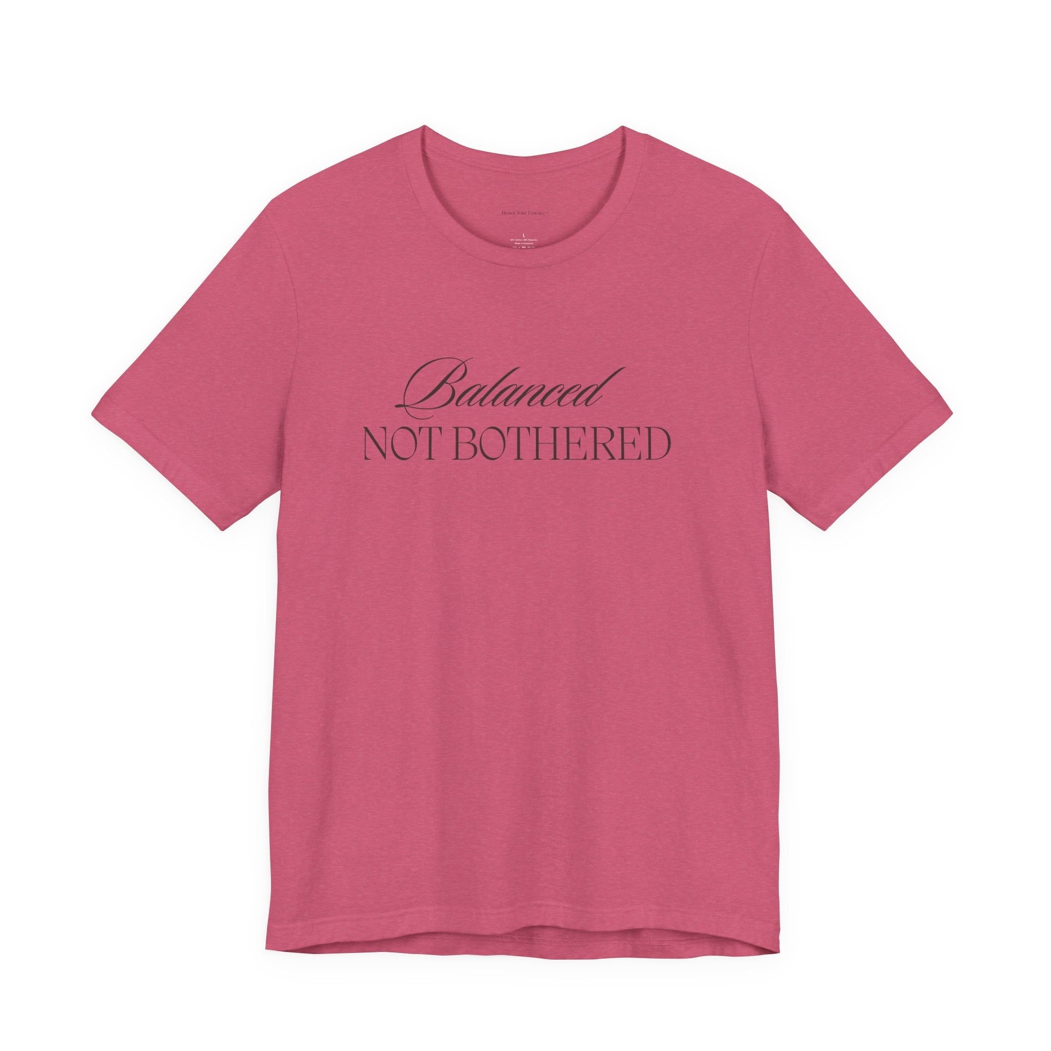 Balanced, Not Bothered Tee | Minimalist Statement Graphic T Shirt