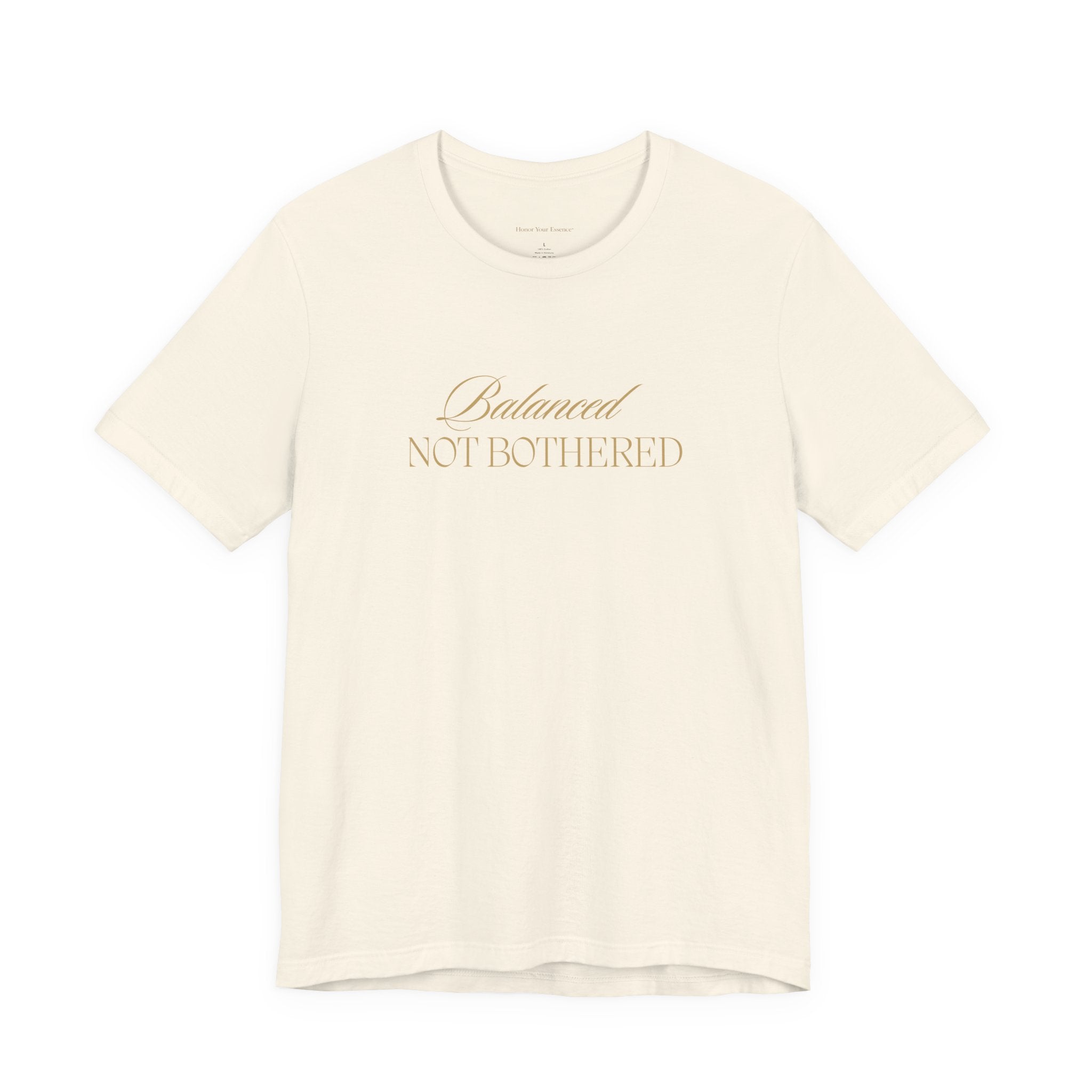 Balanced, Not Bothered Tee | Gold Letter Statement T Shirt