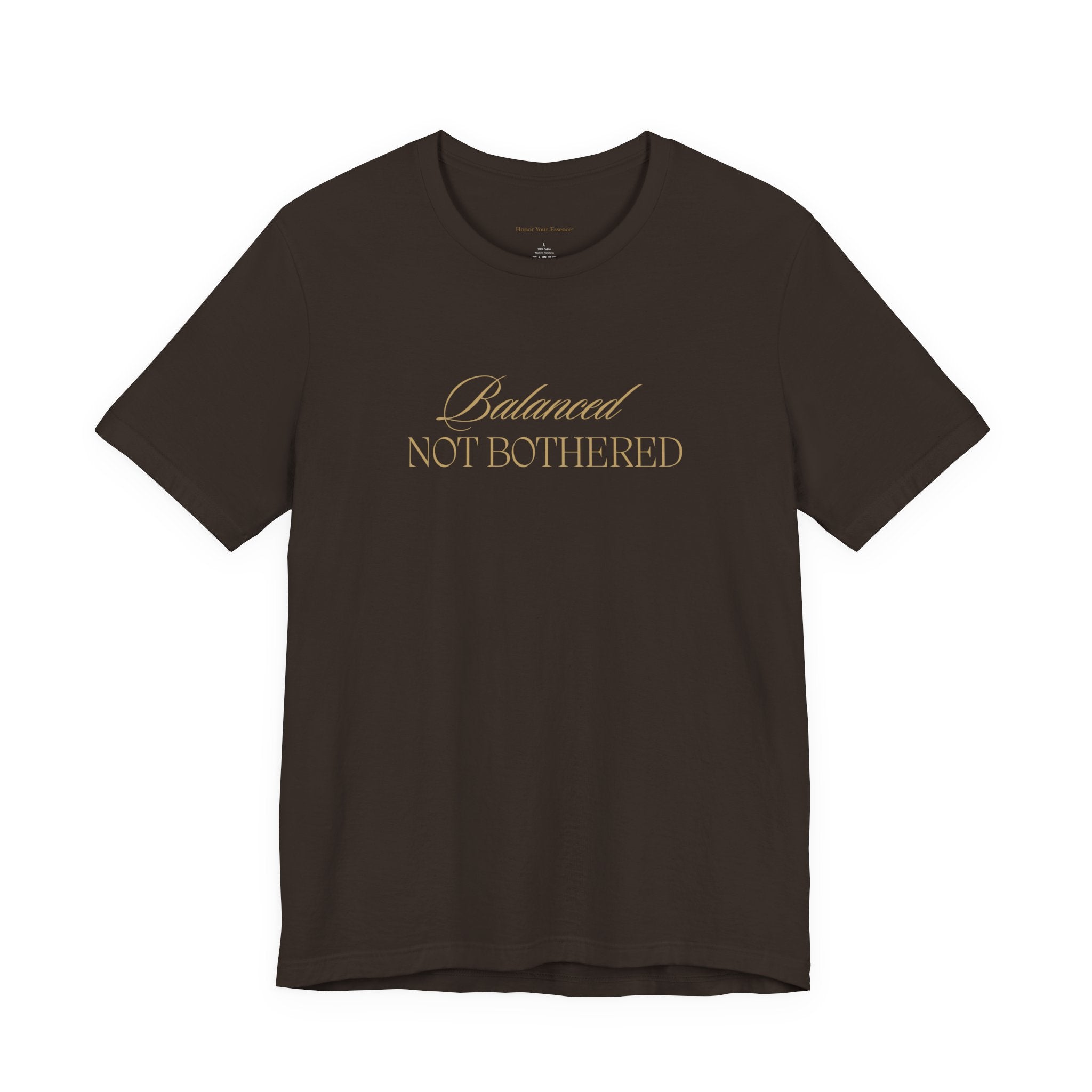 Balanced, Not Bothered Tee | Gold Letter Statement T Shirt