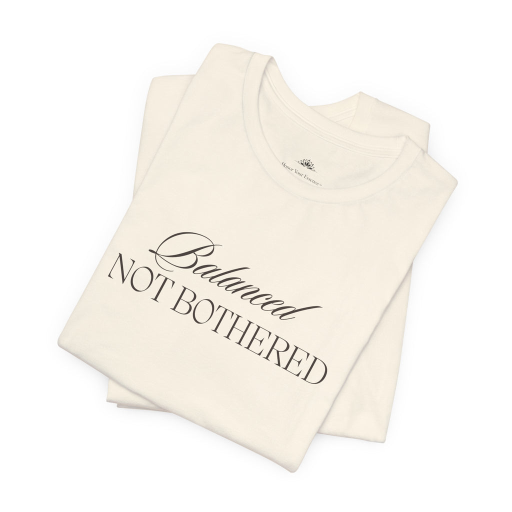 Balanced, Not Bothered Tee | Minimalist Statement Graphic T Shirt
