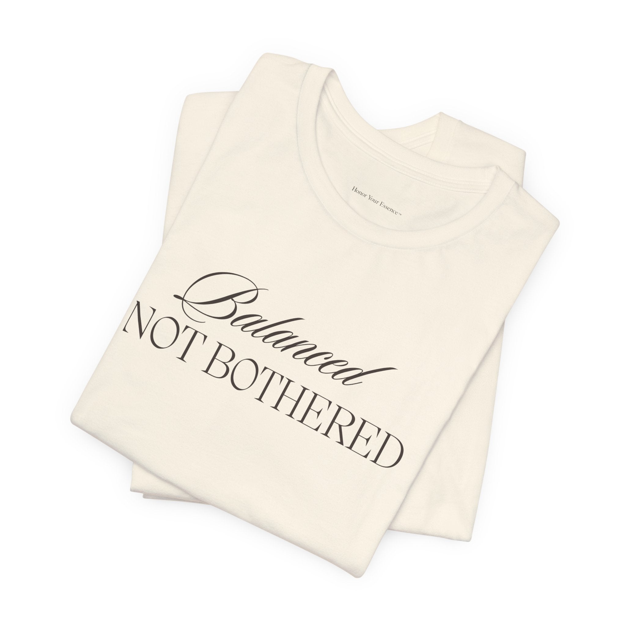 Balanced, Not Bothered Tee | Minimalist Statement Graphic T Shirt