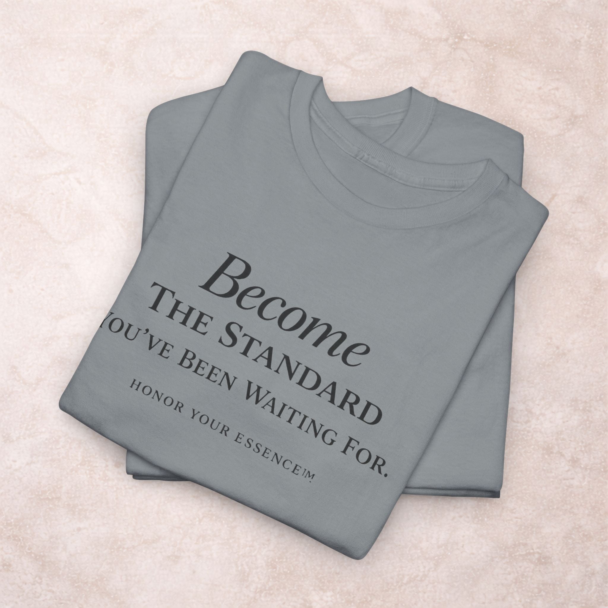 Become The Standard Shirt | Empowerment Graphic Tee