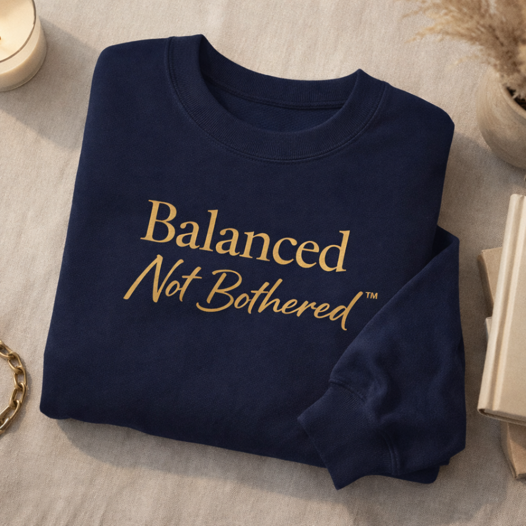 Balanced Not Bothered™ Luxury Crewneck Sweatshirt