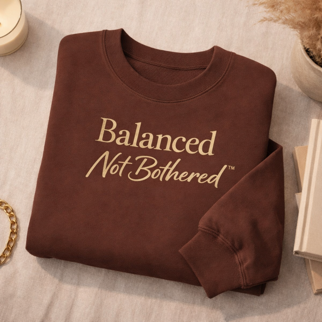 Balanced Not Bothered™ Luxury Crewneck Sweatshirt