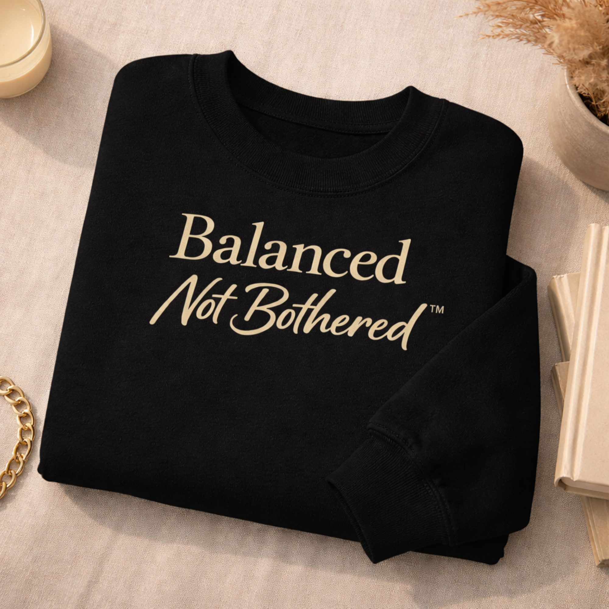 Balanced Not Bothered™ Luxury Crewneck Sweatshirt