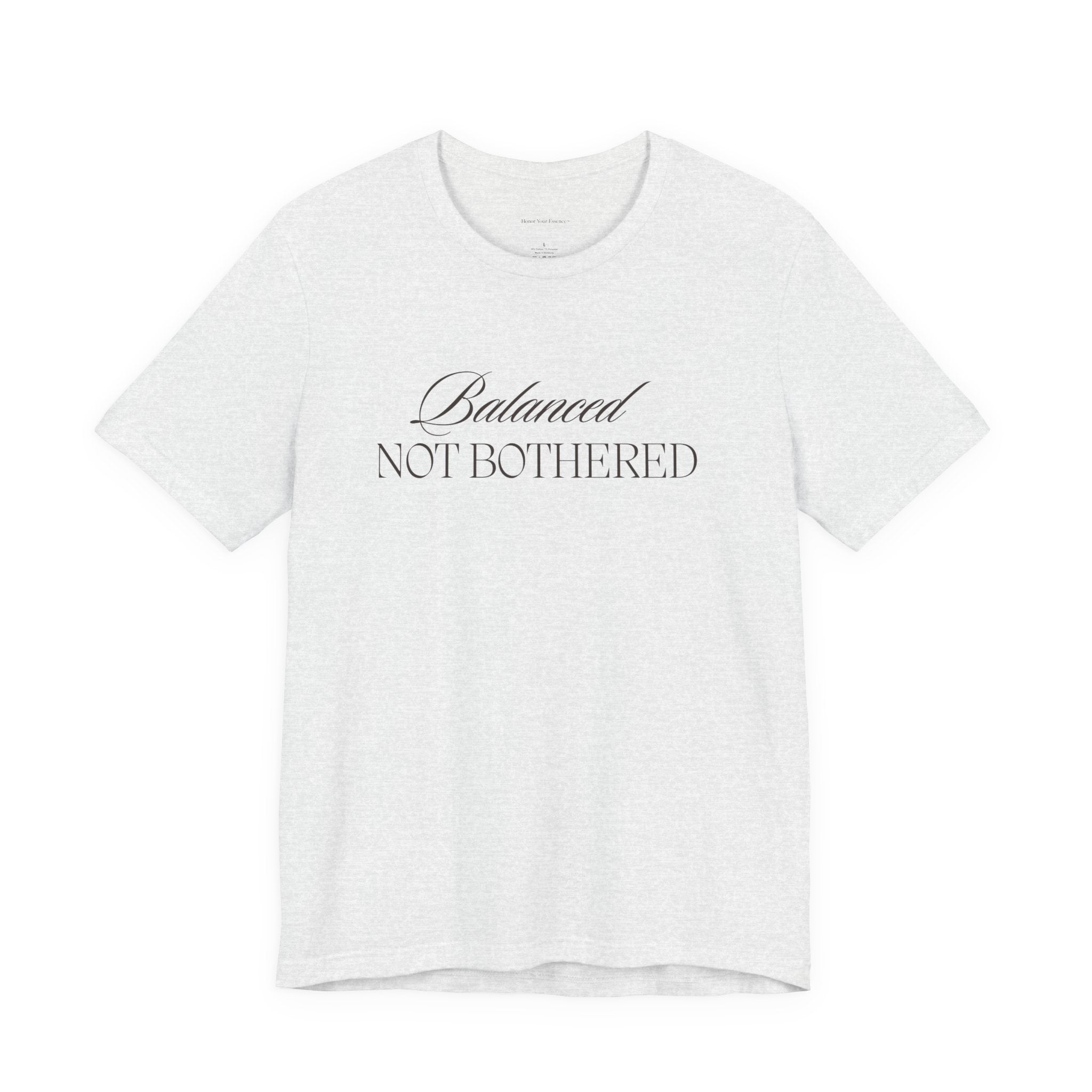 Balanced, Not Bothered Tee | Minimalist Statement Graphic T Shirt