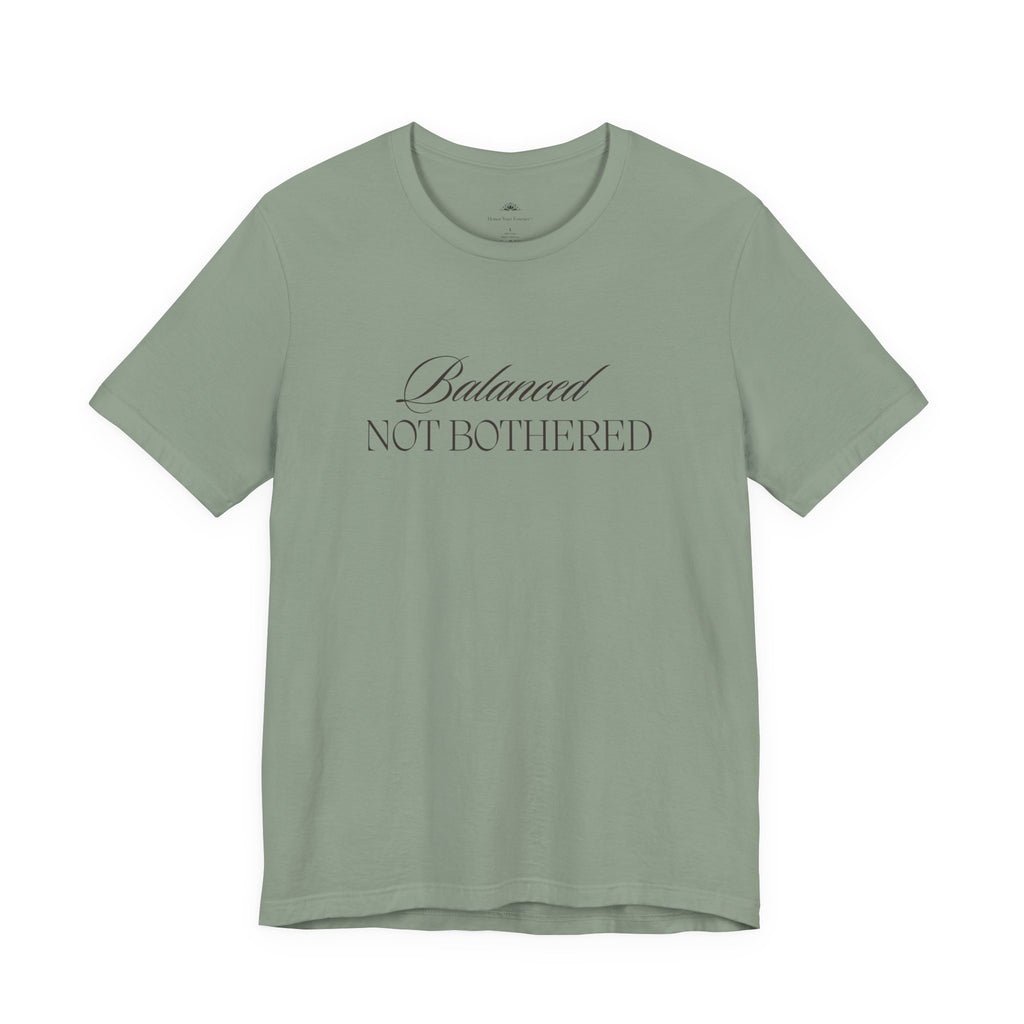 Balanced, Not Bothered Tee | Minimalist Statement Graphic T Shirt
