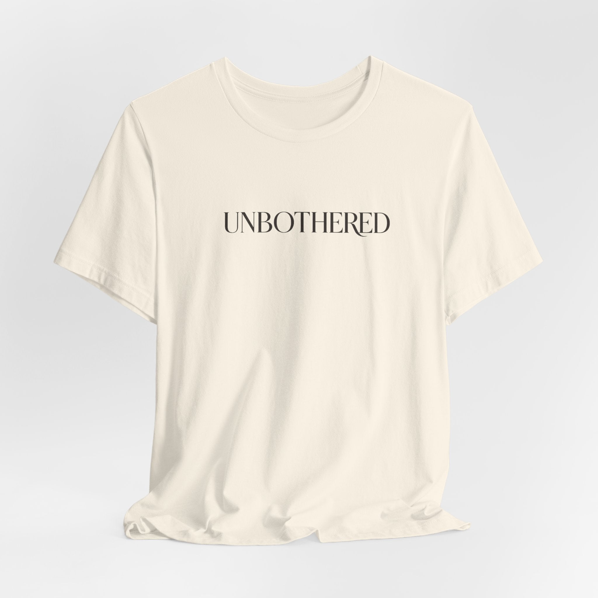 UNBOTHERED Tee — Minimal Statement T-Shirt