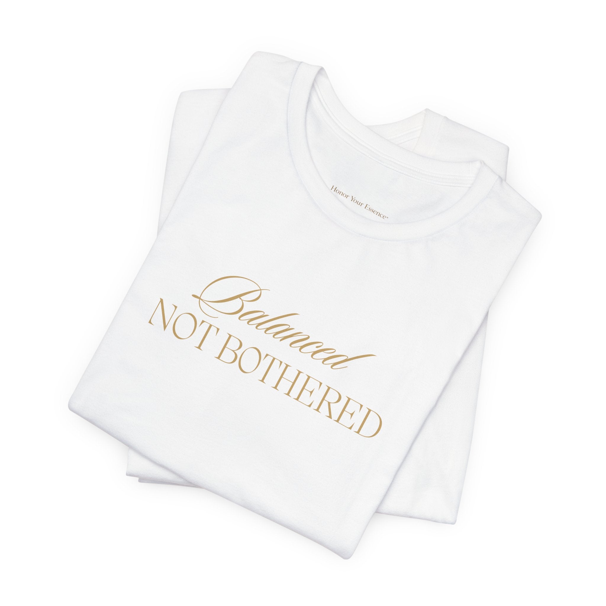 Balanced, Not Bothered Tee | Gold Letter Statement T Shirt