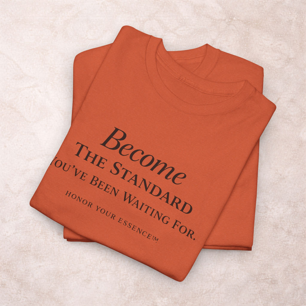 Become The Standard Shirt | Empowerment Graphic Tee