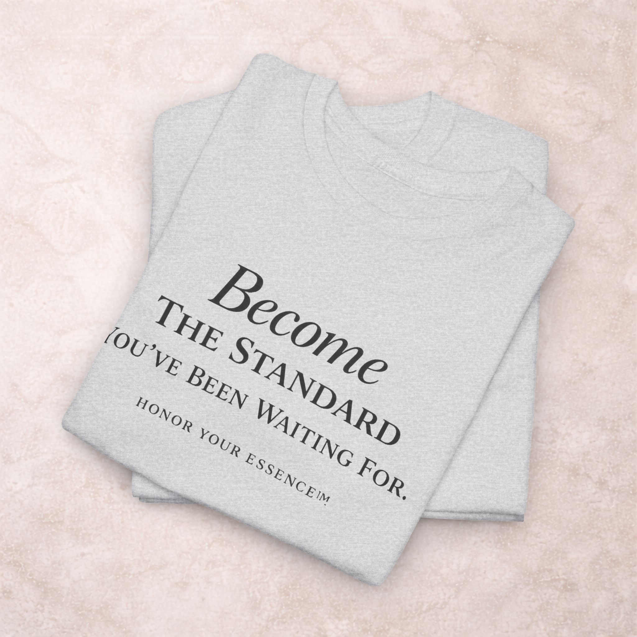 Become The Standard Shirt | Empowerment Graphic Tee