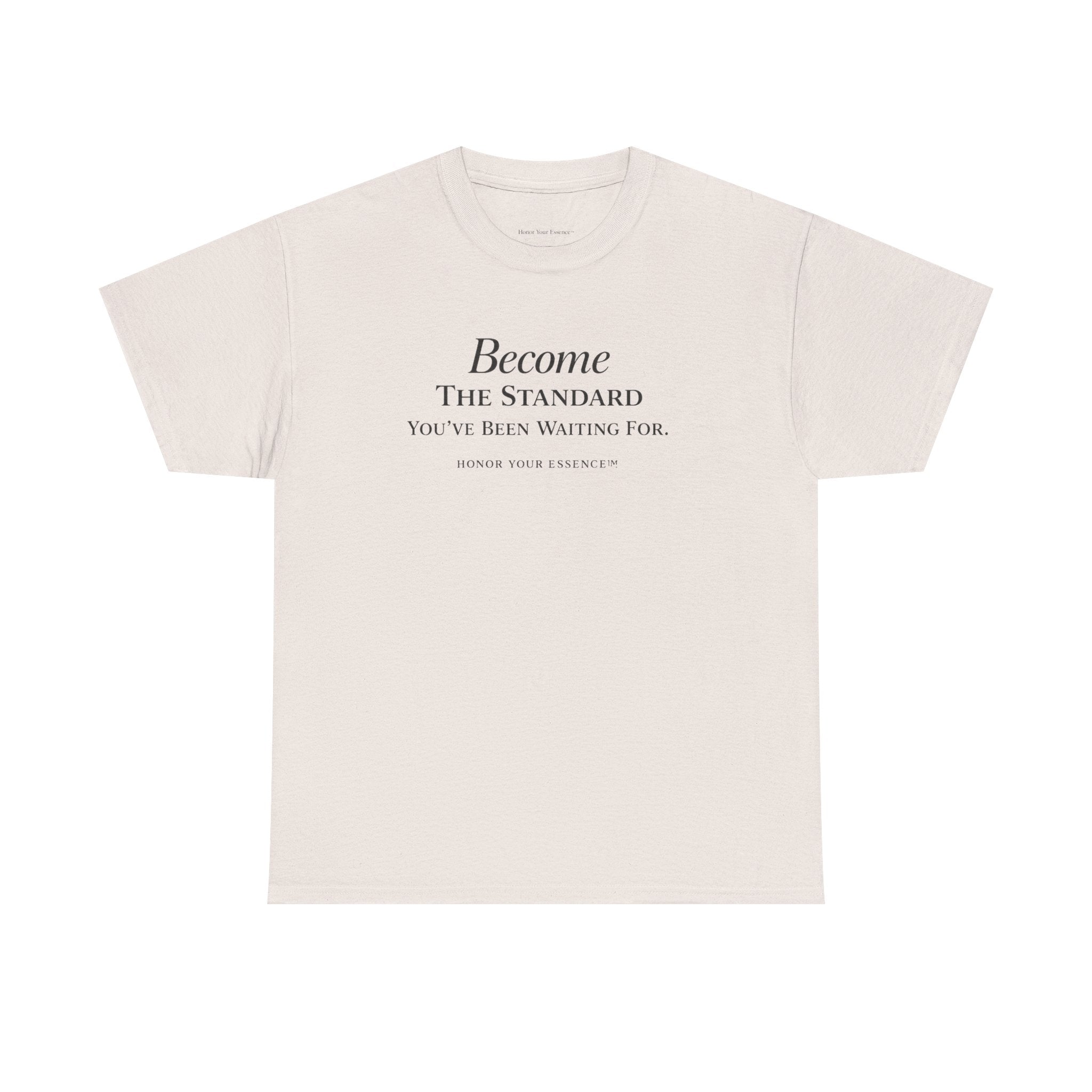 Become The Standard Shirt | Empowerment Graphic Tee