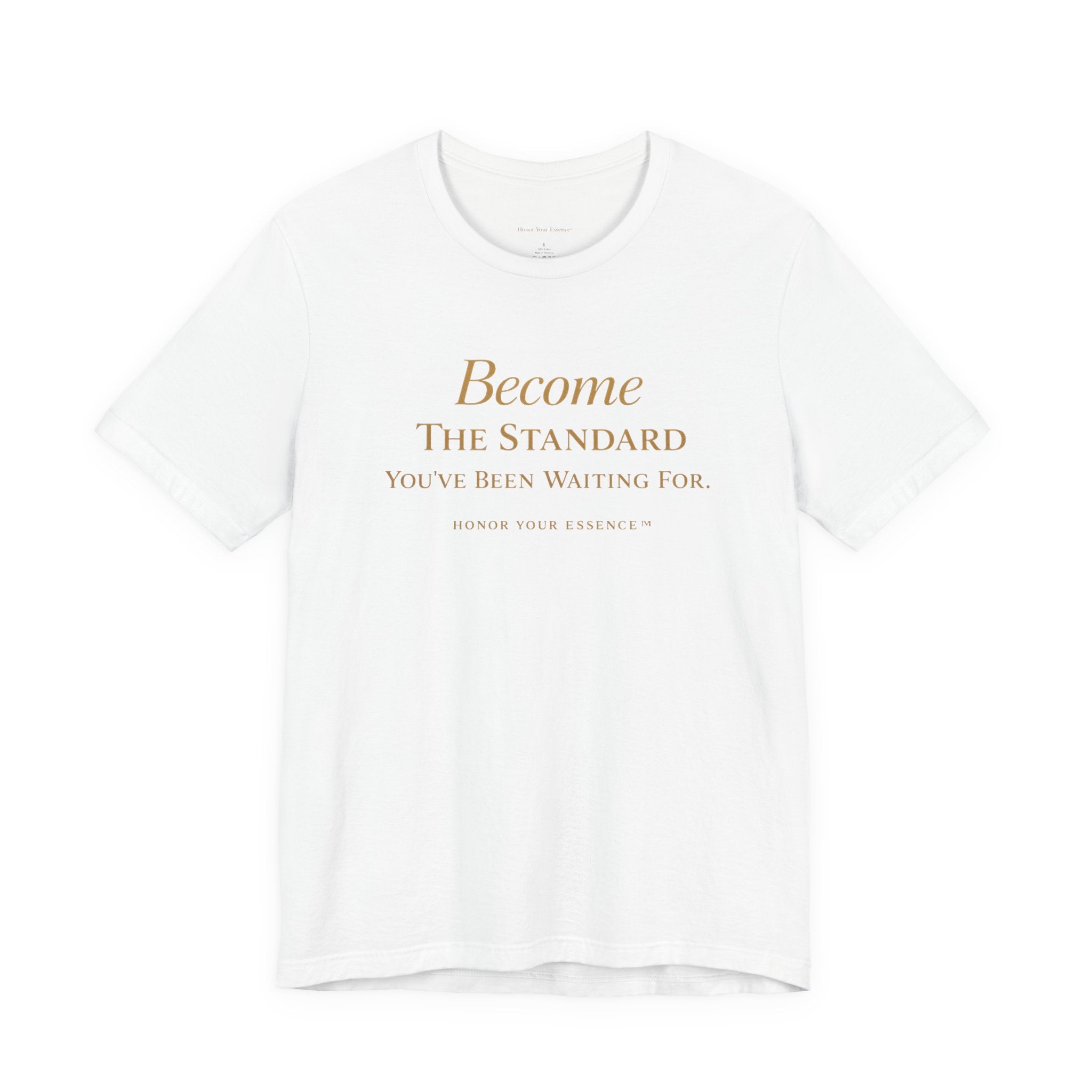 Become The Standard Gold Typography Tee | Empowerment Statement Shirt