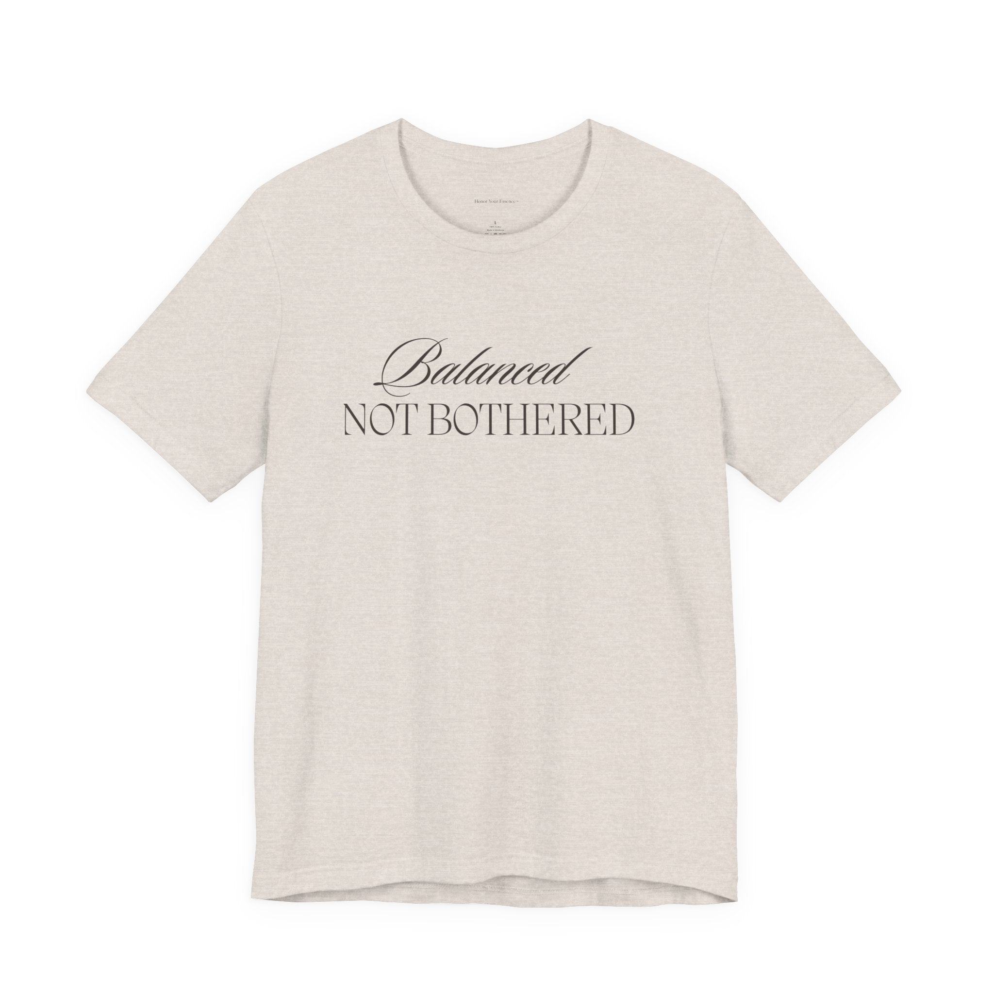 Balanced, Not Bothered Tee | Minimalist Statement Graphic T Shirt
