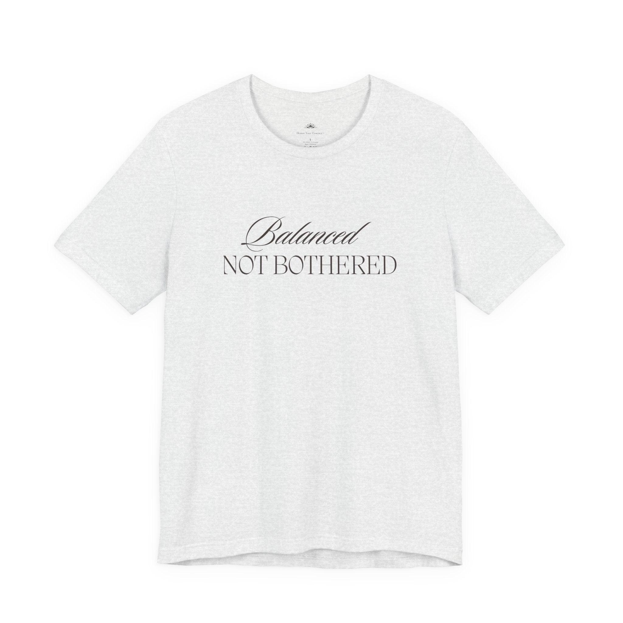 Balanced, Not Bothered Tee | Minimalist Statement Graphic T Shirt