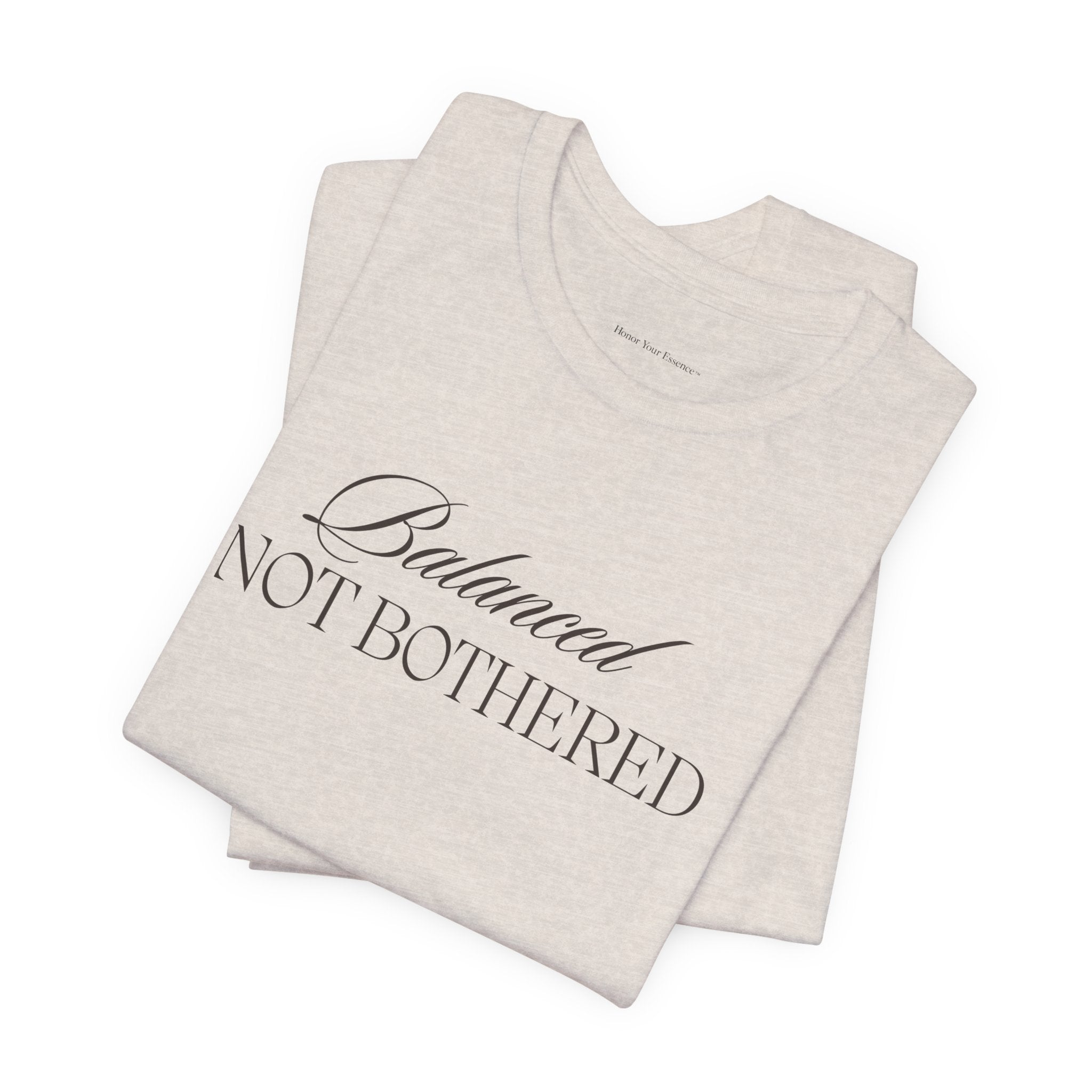 Balanced, Not Bothered Tee | Minimalist Statement Graphic T Shirt