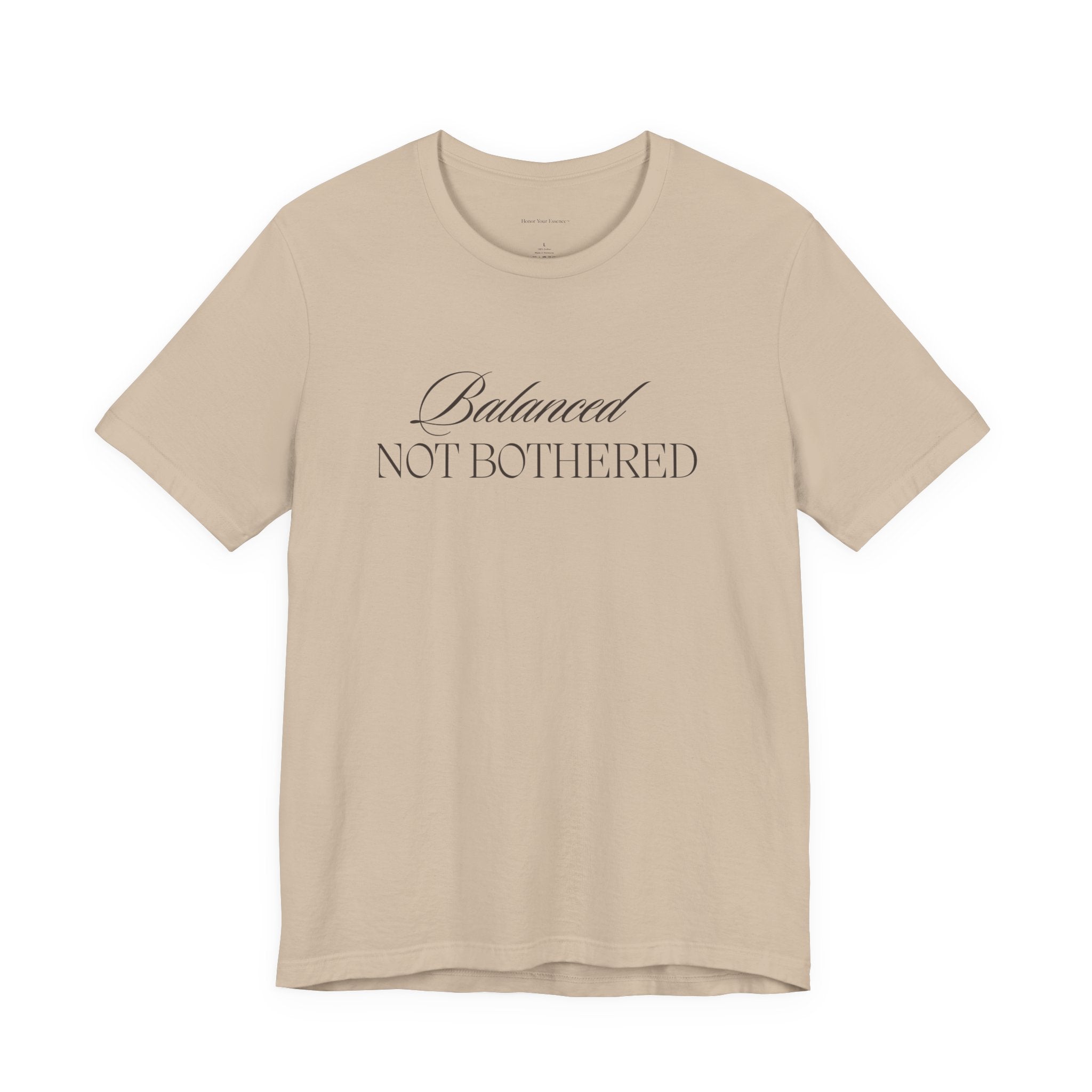Balanced, Not Bothered Tee | Minimalist Statement Graphic T Shirt