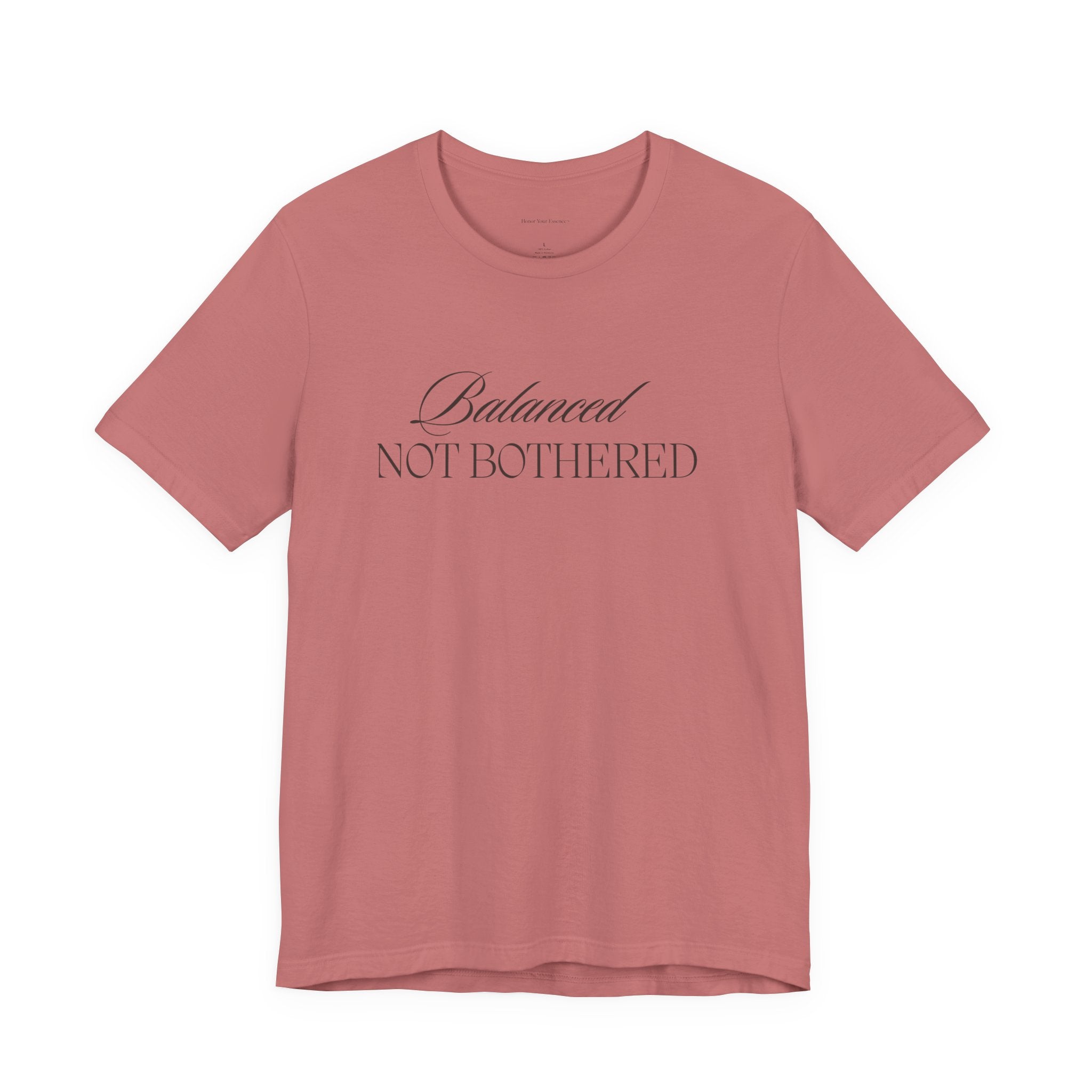 Balanced, Not Bothered Tee | Minimalist Statement Graphic T Shirt
