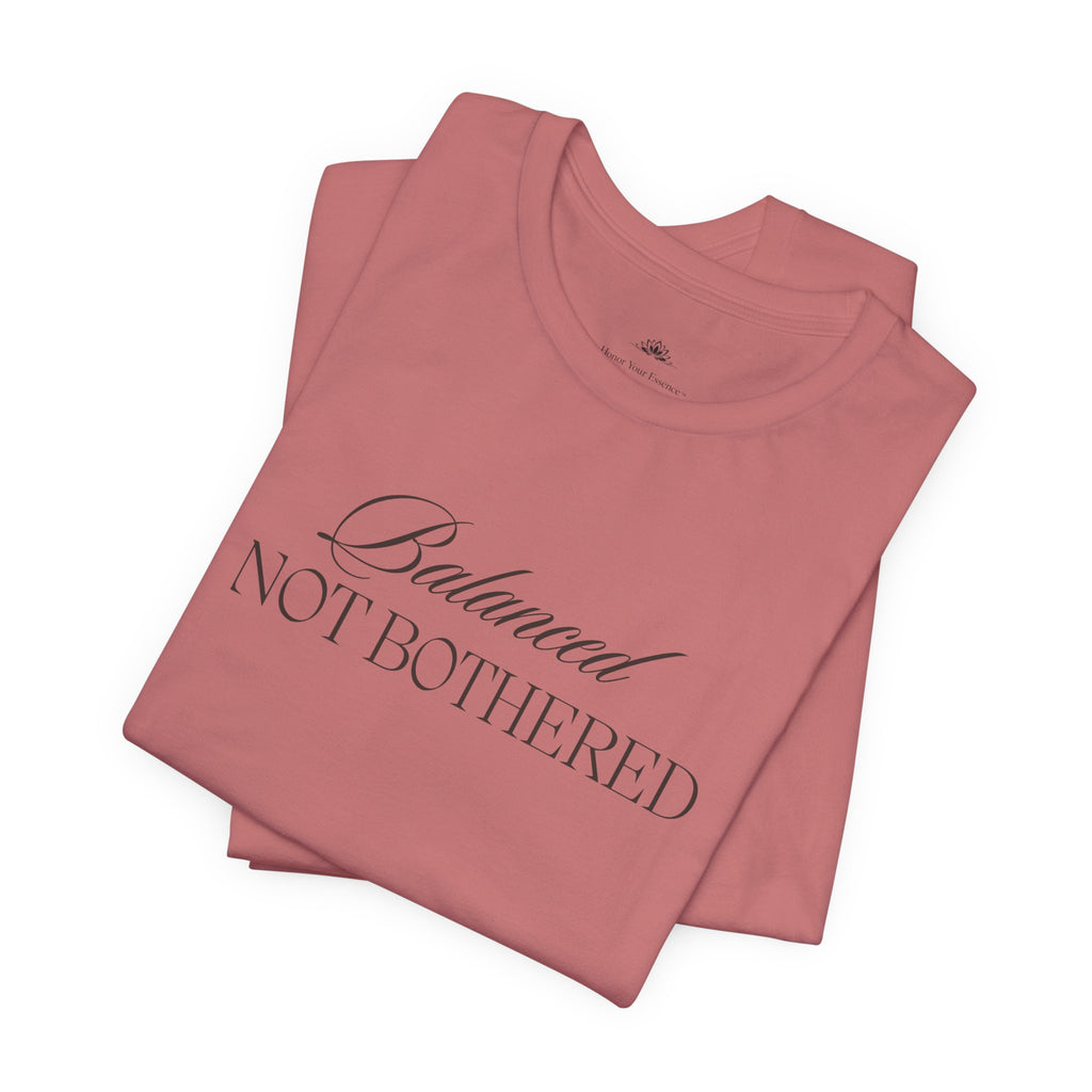 Balanced, Not Bothered Tee | Minimalist Statement Graphic T Shirt