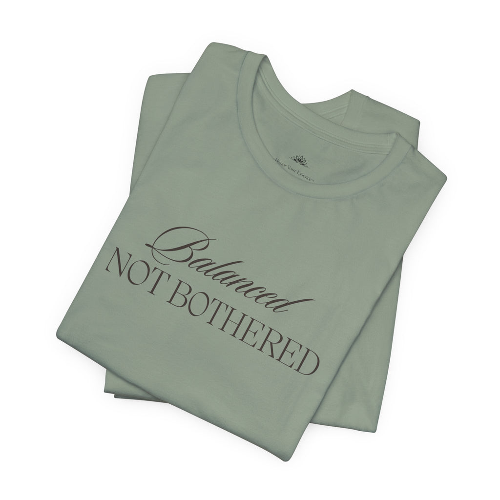Balanced, Not Bothered Tee | Minimalist Statement Graphic T Shirt