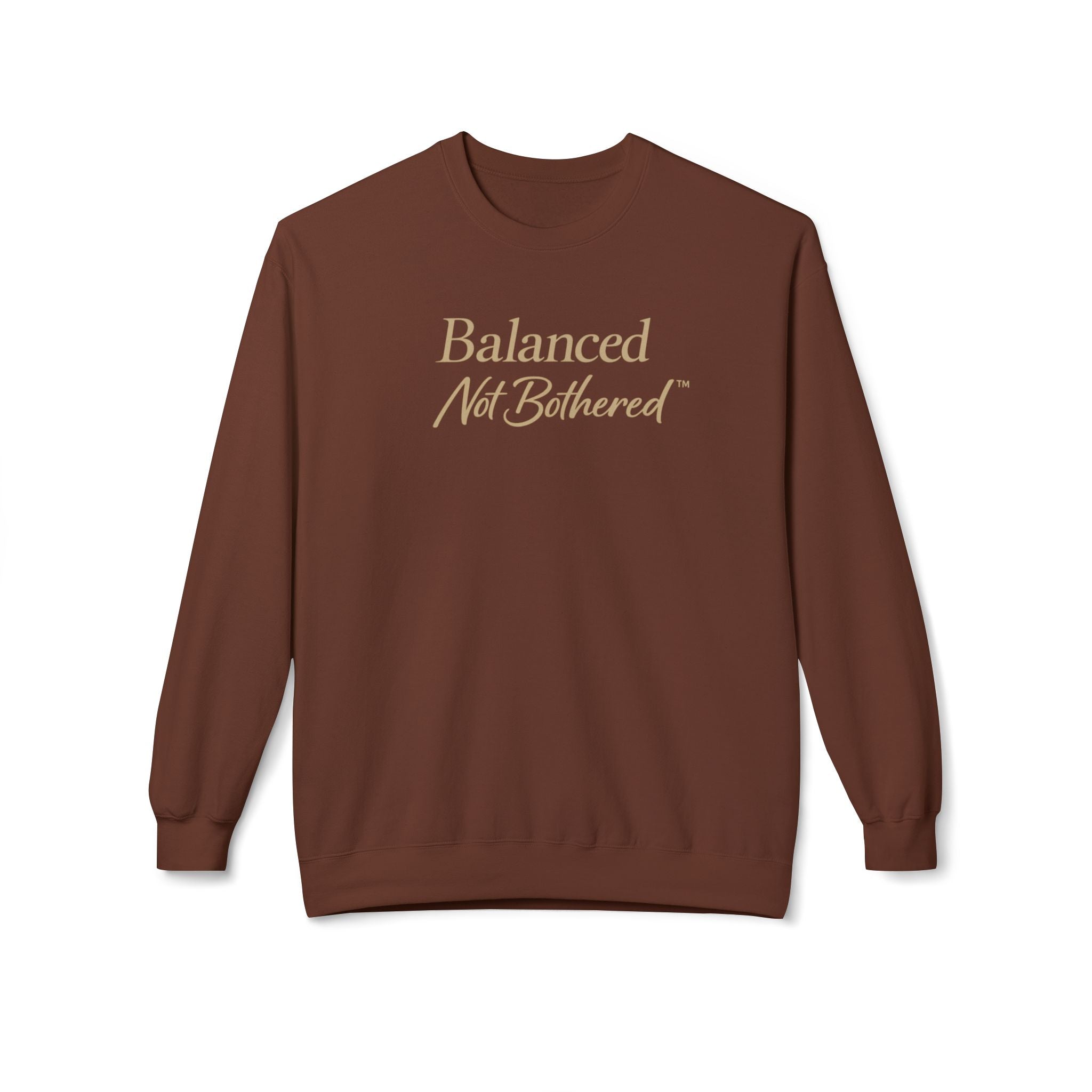 Balanced Not Bothered™ Luxury Crewneck Sweatshirt