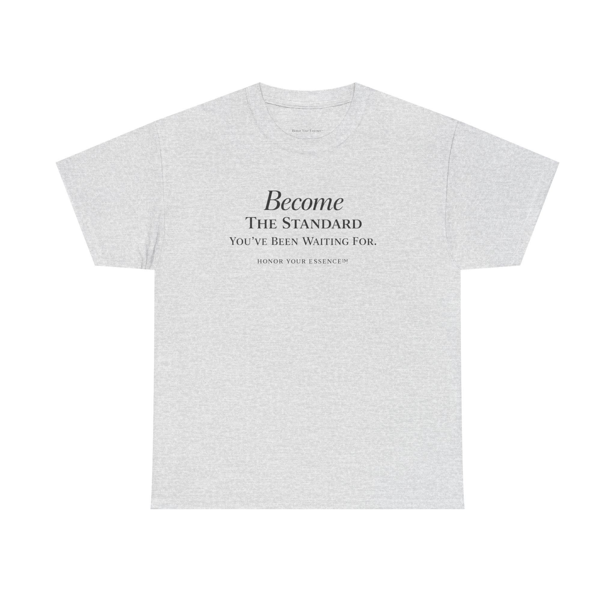 Become The Standard Shirt | Empowerment Graphic Tee