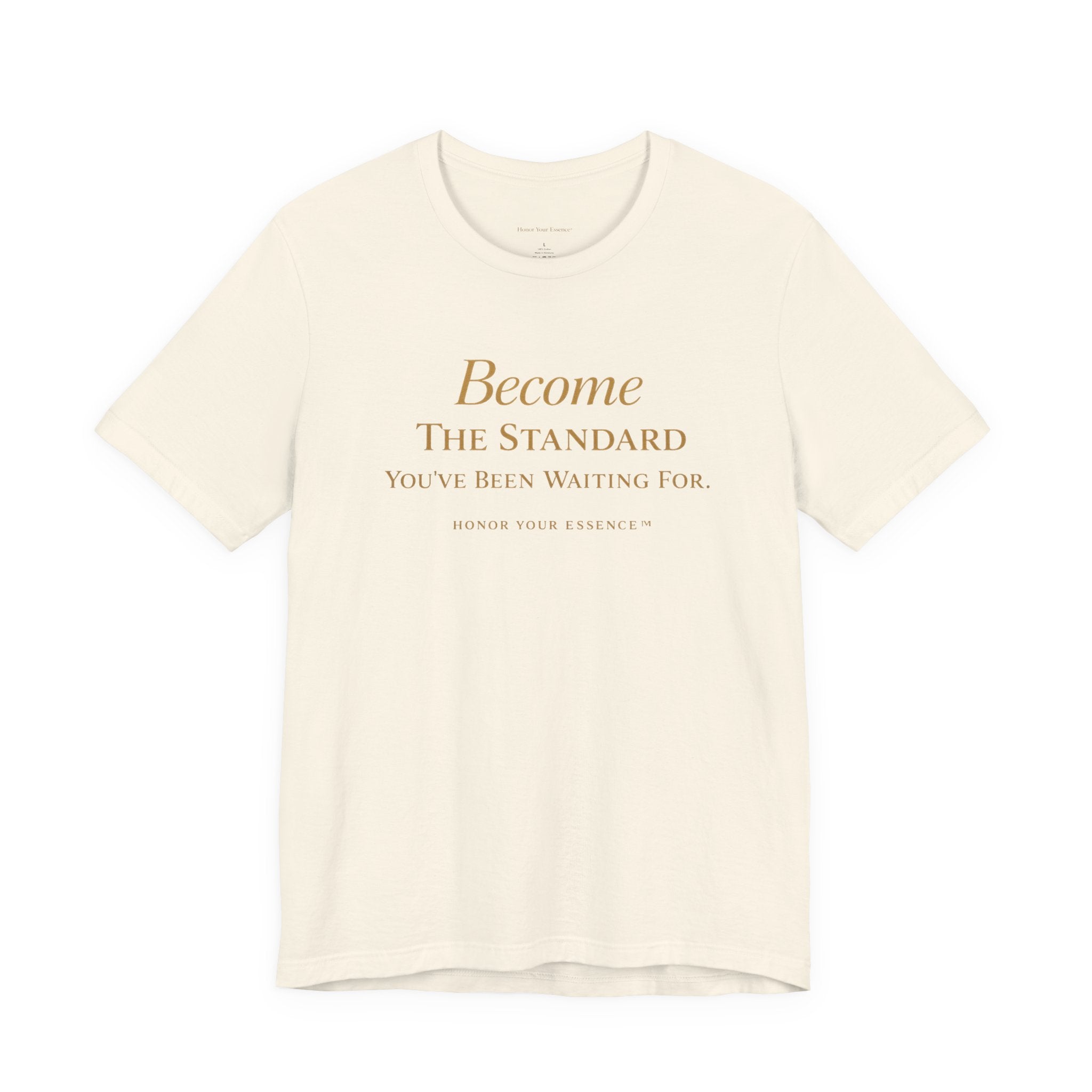 Become The Standard Gold Typography Tee | Empowerment Statement Shirt